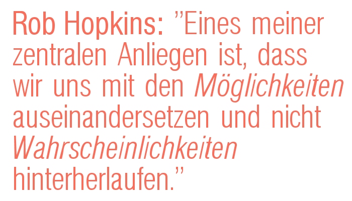 Zitat von Rob Hopkins aus dem Buch Einfach. Jetzt. Machen!